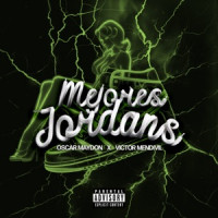 Victor Mendivil & Óscar Maydon - Mejores Jordans