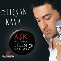 Serkan Kaya - Aşk Ne Demek Bilen Var Mi
