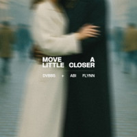 DVBBS & Abi Flynn - Move A Little Closer